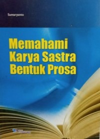 MEMAHAMI KARYA SASTRA BENTUK PROSA