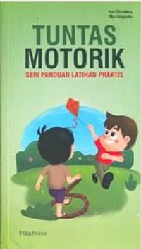 Tuntas motorik : seri panduan latihan praktis