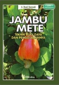 Jambu Mete: Teknik Budi Daya dan Pengolahannya