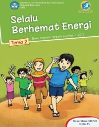 Tema 2: Selalu Berhemat Energi (Tematik Terpadu Kurikulum 2013) Buku Siswa SD/MI Kelas IV Revisi 2014