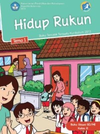 Tema 1: Hidup Rukun (Tematik Terpadu Kurikulum 2013) Buku Siswa SD/MI Kelas II Revisi 2014 -2