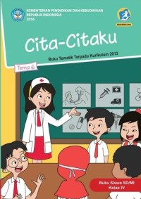 Tema 6: Cita-Citaku (Tematik Terpadu Kurikulum 2013) Buku Siswa SD/MI Kelas IV Revisi 2016