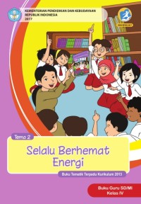 Tema 2 : selalu berhemat energi ( tematik terpadu kurikulum 2013 ) buku guru SD / MI kelas IV revisi 2017