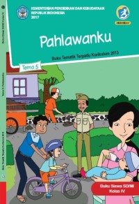 Tema 5 : pahlawanku ( tematik terpadu kurikulum 2013 ) buku siswa SD / MI kelas IV revisi 2017