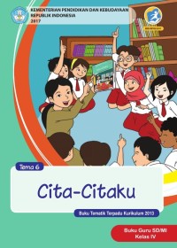 Tema 6 : cita - citaku ( tematik terpadu kurikulum 2013 ) buku guru SD / MI kelas IV revisi 2017