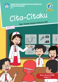 Tema 6 : cita - citaku ( tematik terpadu kurikulum 2013) buku siswa SD / MI kelas IV revisi 2017