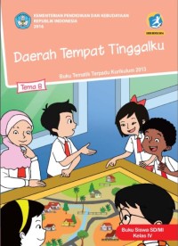 Tema 8 : daerah tempat tinggalku ( tematik terpadu kurikulum 2013 ) buku siswa SD / MI kelas IV revisi 2017