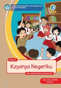 Tema 9 : kayanya negeriku ( tematik terpadu kurikulum 2013 ) buku guru SD / MI kelas IV revisi 2017