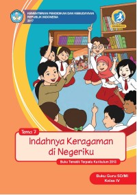 Tema 7 : indahnya keragaman di negeriku ( tematik terpadu kurikulum 2013 ) buku guru SD / MI kelas IV revisi 2017