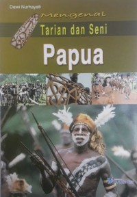 Mengenal Tarian dan Seni: Papua