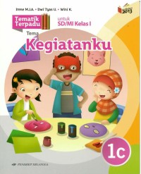 Tematik terpadu 1c : tema kegiatanku untuk sd / mi kelas i