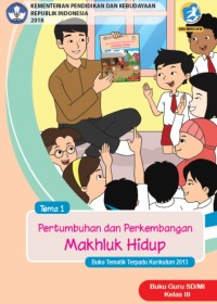 Tema 1: Pertumbuhan dan Perkembangan Makhluk Hidup (Tematik Terpadu Kurikulum 2013) Buku Guru SD/MI Kelas III Revisi 2018 -3