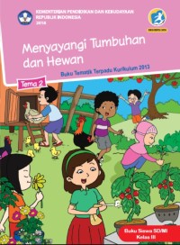 Tema 2: Menyayangi Tumbuhan dan Hewan (Tematik Terpadu Kurikulum 2013) Buku Siswa SD/MI Kelas III Revisi 2018 -4