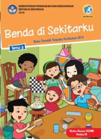 Tema 3 : benda di sekitarku ( tematik terpadu kurikulum 2013 ) buku siswa SD / MI kelas III revisi 2018