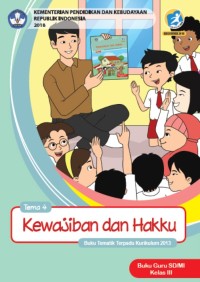 Tema 4 : kewajiban dan hakku ( tematik terpadu kurikulum 2013 ) buku guru SD / MI kelas III revisi 2018