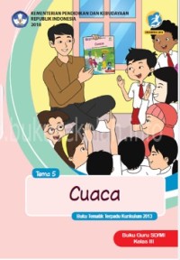 Tema 5 : cuaca ( tematik terpadu kurikulum 2013 ) buku guru SD / MI kelas III revisi 2018