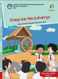 Tema 6 : energi dan perubahannya ( tematik terpadu kurikulum 2013 ) buku siswa SD / MI kelas III revisi 2018