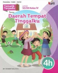 Tematik terpadu 4h : tema daerah tempat tinggalku untuk sd / mi kelas iv