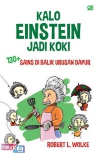 Kalo Einstein Jadi Koki: +130 Sains Dibalik Urusan Dapur