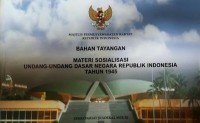 Bahan Tayang: Materi Sosialisasi Undang-Undang Dasar Negara Republik Indonesia Tahun 1945