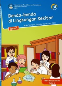 Tema 1: Benda-Benda di Lingkungan Sekitar (Tematik Terpadu Kurikulum 2013) Buku Siswa SD/MI Kelas IV Revisi 2014