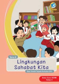 Tema 8 : lingkungan sahabat kita ( tematik terpadu kurikulum 2013 ) buku guru SD / MI kelas V revisi 2017