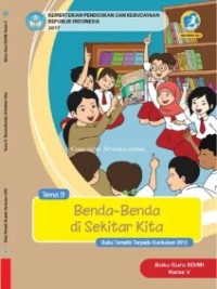 Tema 9 : benda - benda di sekitar kita ( tematik terpadu kurikulum 2013 ) buku guru SD / MI kelas V revisi 2017