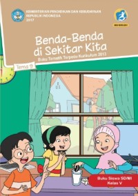 Tema 9 : benda - benda di sekitar kita ( tematik terpadu kurikulum 2013 ) buku siswa SD / MI kelas V revisi 2017