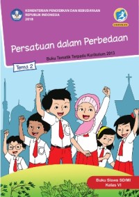 Tema 2 : persatuan dalam perbedaan ( tematik terpadu kurikulum 2013 ) buku siswa SD / MI kelas VI revisi 2018