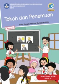 Tema 3 : tokoh dan penemuan ( tematik terpadu kurikulum 2013 ) buku siswa SD / MI kelas VI revisi 2018