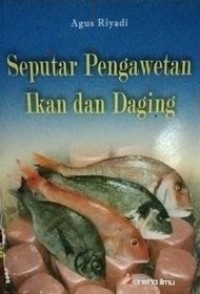 Seputar Pengawetan Ikan dan Daging