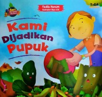 Kami dijadikan pupuk