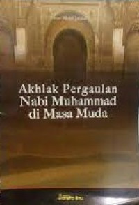 Akhlak Pergaulan Nabi Muhammad di Masa Muda