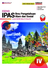 Esensi IPAS Ilmu Pengetahuan Alam dan Sosial IV untuk SD/MI Kelas IV (Fase B)