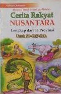 Mengenal bentuk sastra lama melalui : cerita rakyat Nusantara lengkap dari 33 Provinsi