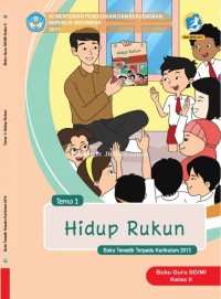 Tema 1 : hidup rukun ( tematik terpadu kurikulum 2013 ) buku guru SD / MI kelas II revisi 2017