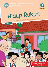 Tema 1 : hidup rukun ( tematik terpadu kurikulum 2013 ) buku siswa SD / MI Kelas II Revisi 2017