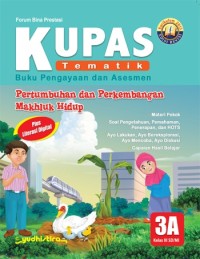 Kupas Tematik 3A: Pertumbuhan dan Perkembangan Makhluk Hidup Kelas III SD/MI