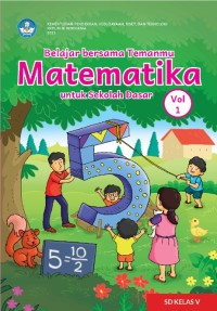 Belajar bersama temanmu: matematika untuk sekolah dasar kelas V volume 1