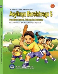 Asyiknya berolahraga 5 pendidikan jasmani , olahraga , dan kesehatan untuk sekolah dasar ( SD ) / madrasah ibtidaiyah ( MI ) kelas v