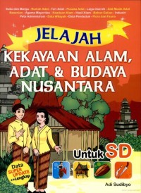 Jelajah kekayaan alam , adat & budaya nusantara