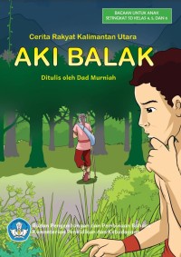 Aki Balak : cerita rakyat dari Kalimantan Utara