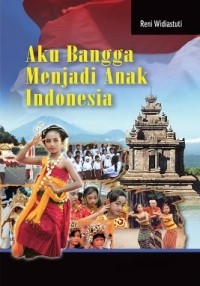 Aku Bangga Menjadi Anak Indonesia