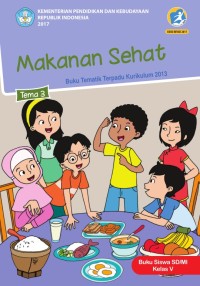 Tema 3 : makanan sehat ( tematik terpadu kurikulum 2013 ) buku siswa SD / MI kelas V revisi 2017