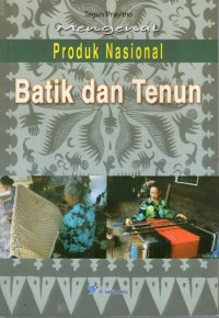 MENGENAL PRODUK NASIONAL BATIK TENUN