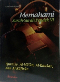 Memahami Surah-Surah Pendek VI: Quraisy, Al-Ma'un, Al-Kausar, dan Al-Kafirun