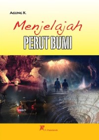 MENJELAJAH PERUT BUMI