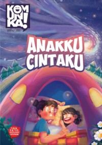 Komunika! Edisi 42: Anakku Cintaku