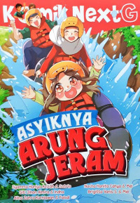 Komik Next G: Asyiknya Arung Jeram