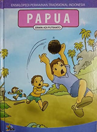 Ensiklopedi Permainan Tradisional Indonesia: Papua